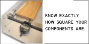 Know exactly how square your components are.